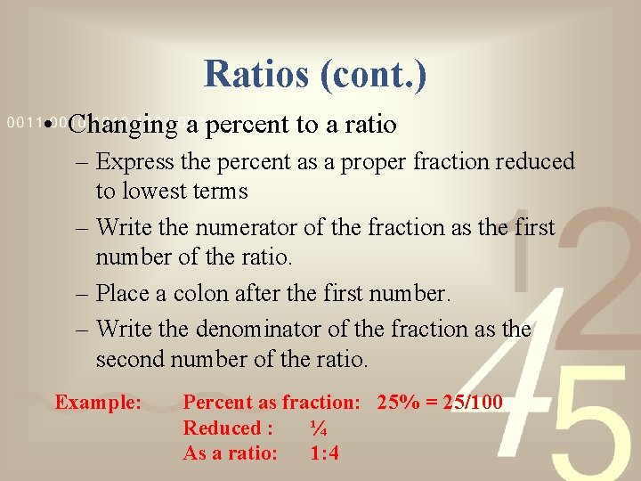 Ratios (cont. ) • Changing a percent to a ratio – Express the percent