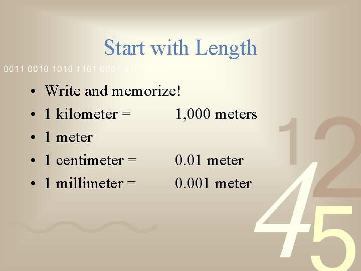 Start with Length • • • Write and memorize! 1 kilometer = 1, 000