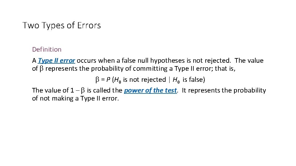 Two Types of Errors Definition A Type II error occurs when a false null