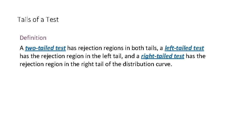 Tails of a Test Definition A two-tailed test has rejection regions in both tails,