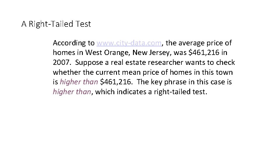 A Right-Tailed Test According to www. city-data. com, the average price of homes in