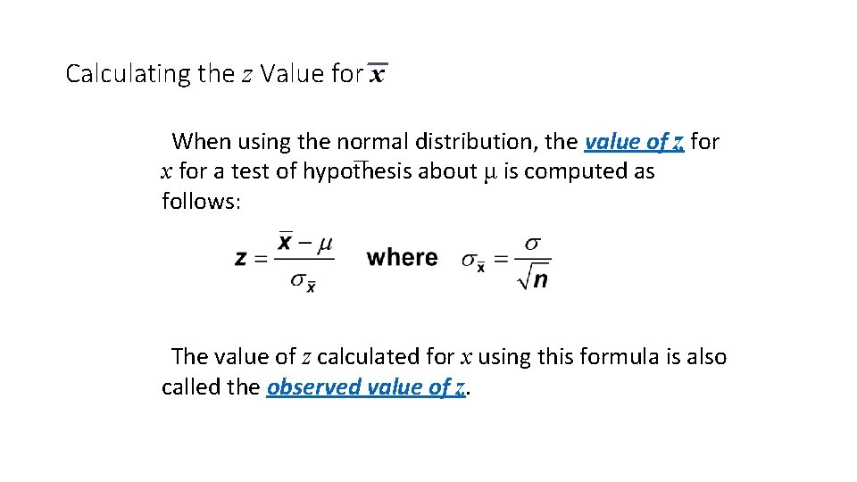 Calculating the z Value for x When using the normal distribution, the value of