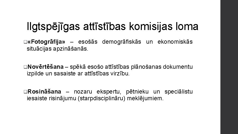 Ilgtspējīgas attīstības komisijas loma q «Fotogrāfija» – esošās demogrāfiskās un ekonomiskās situācijas apzināšanās. q.