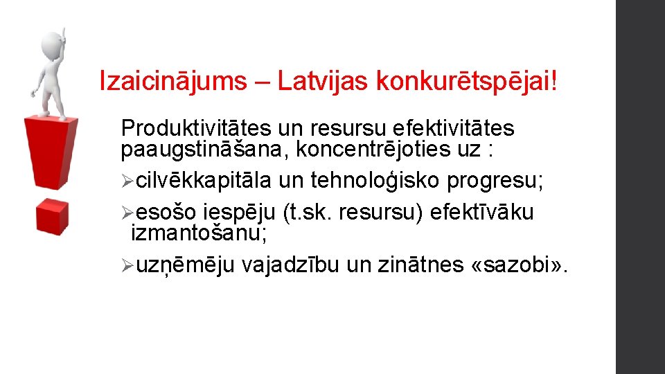 Izaicinājums – Latvijas konkurētspējai! Produktivitātes un resursu efektivitātes paaugstināšana, koncentrējoties uz : Øcilvēkkapitāla un