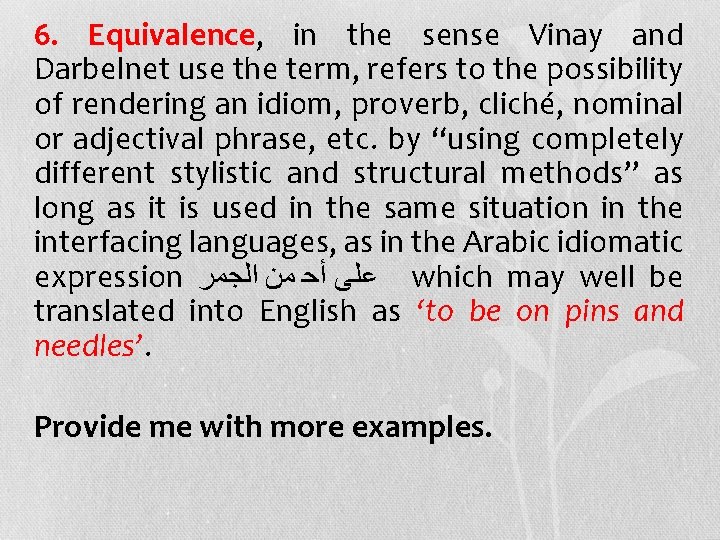 6. Equivalence, in the sense Vinay and Darbelnet use the term, refers to the