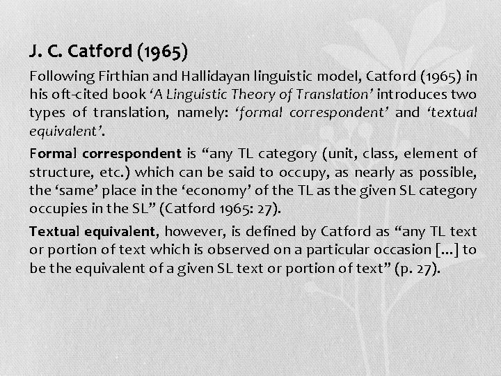  • J. C. Catford (1965) • Following Firthian and Hallidayan linguistic model, Catford