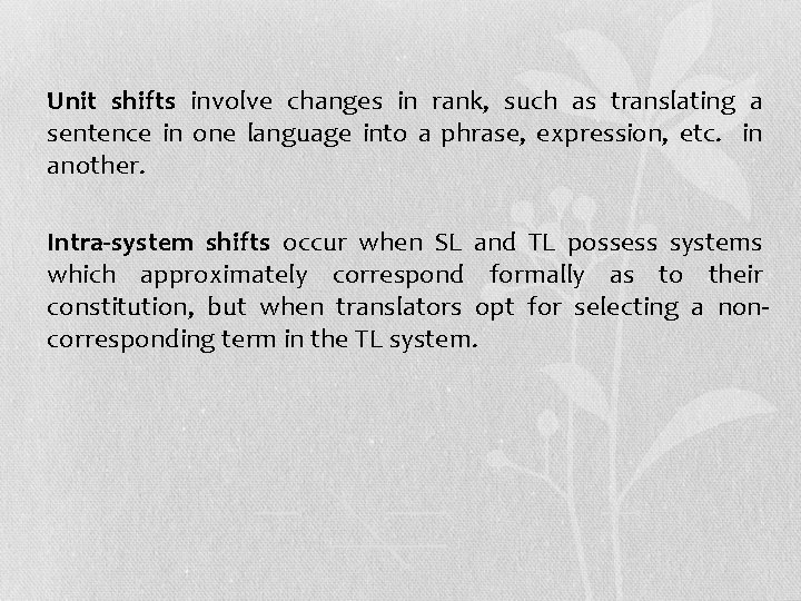  • Unit shifts involve changes in rank, such as translating a sentence in