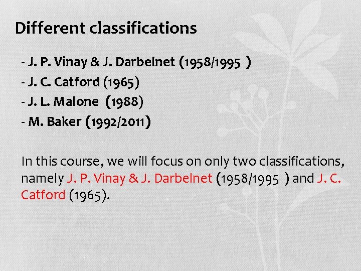 Different classifications • - J. P. Vinay & J. Darbelnet (1958/1995 ) • -
