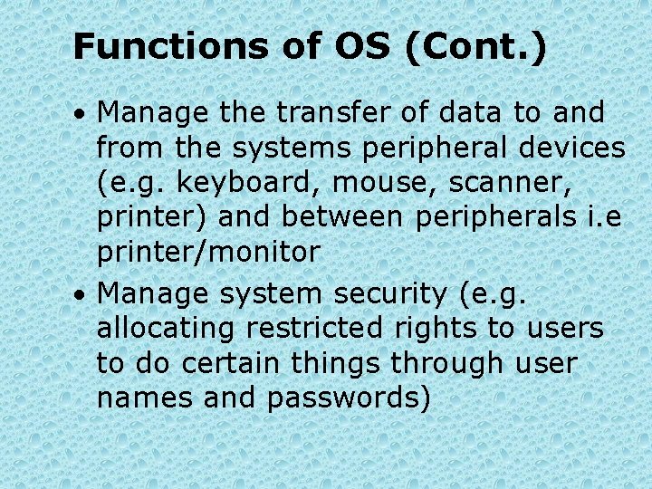 Functions of OS (Cont. ) • Manage the transfer of data to and from