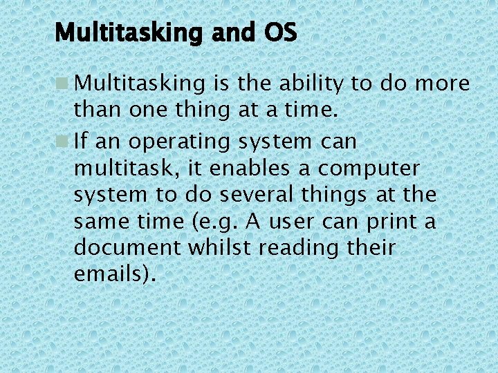 Multitasking and OS n Multitasking is the ability to do more than one thing