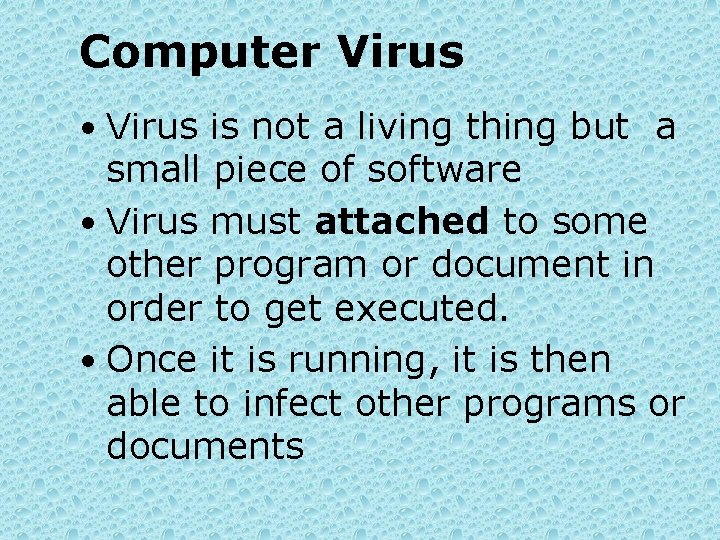 Computer Virus • Virus is not a living thing but a small piece of