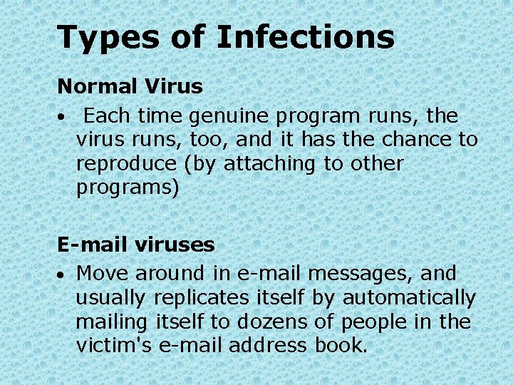 Types of Infections Normal Virus • Each time genuine program runs, the virus runs,