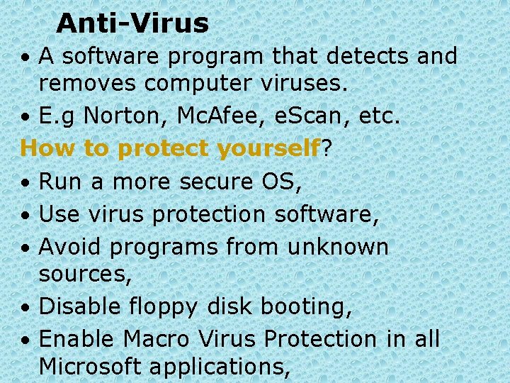 Anti-Virus • A software program that detects and removes computer viruses. • E. g