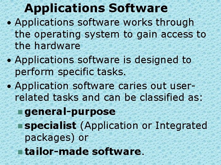 Applications Software • Applications software works through the operating system to gain access to