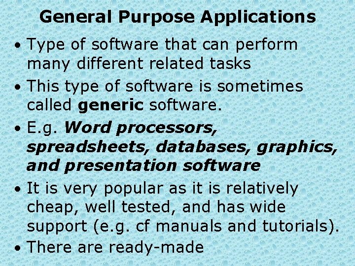 General Purpose Applications • Type of software that can perform • • many different