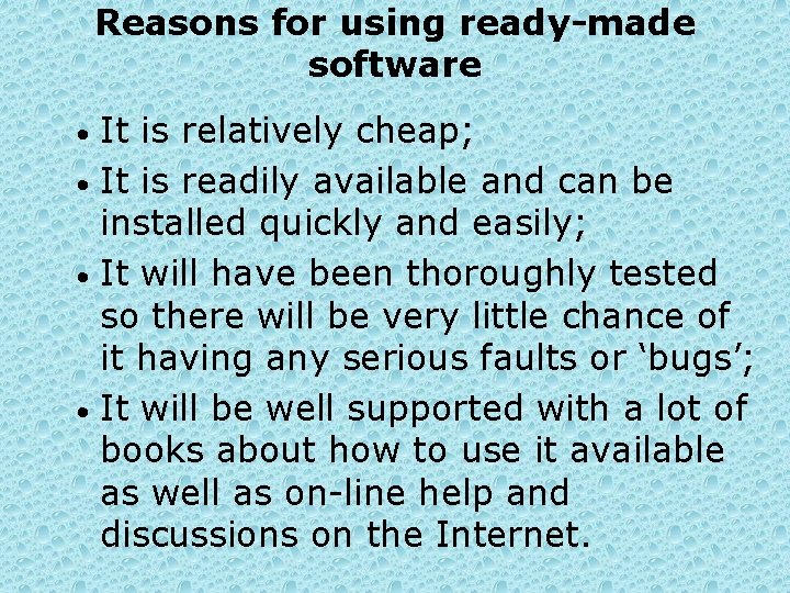 Reasons for using ready-made software It is relatively cheap; • It is readily available