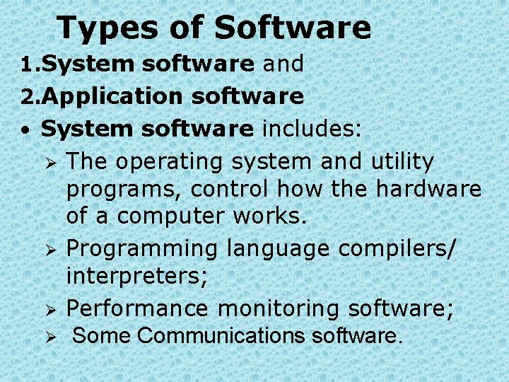 Types of Software 1. System software and 2. Application software • System software includes: