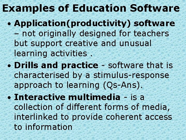 Examples of Education Software • Application(productivity) software – not originally designed for teachers but