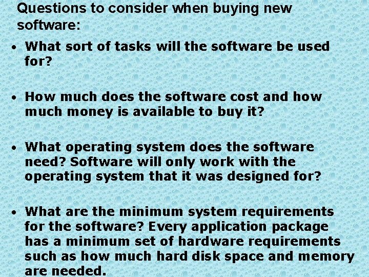 Questions to consider when buying new software: • What sort of tasks will the