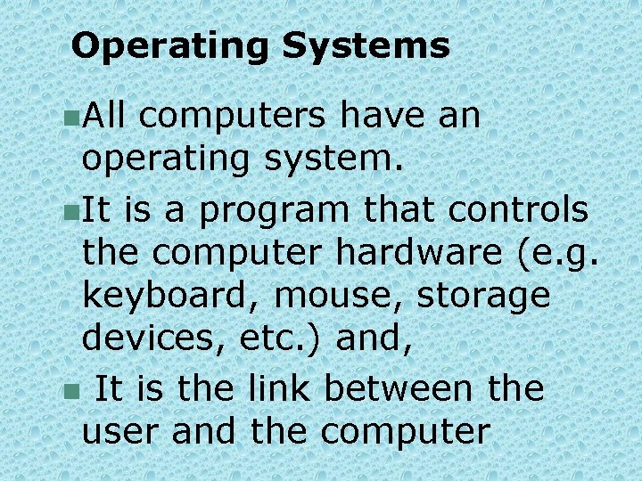 Operating Systems n. All computers have an operating system. n. It is a program