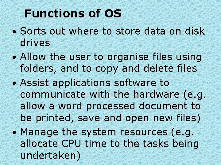 Functions of OS • Sorts out where to store data on disk drives •