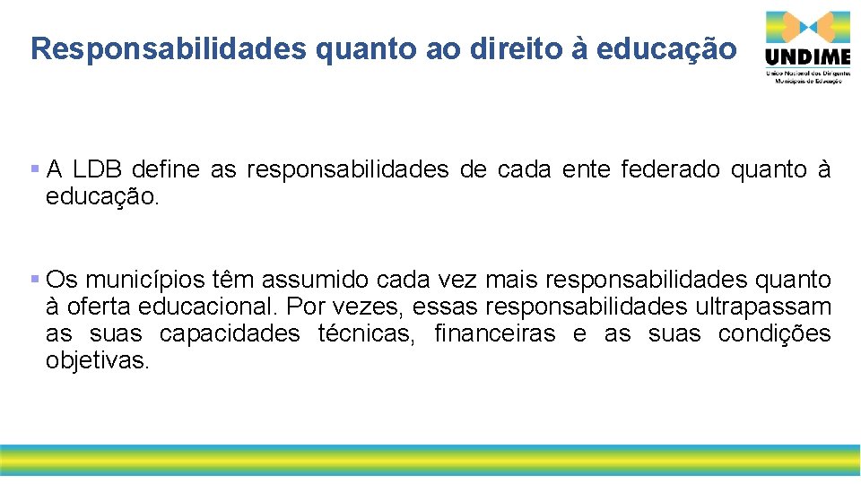 Responsabilidades quanto ao direito à educação § A LDB define as responsabilidades de cada