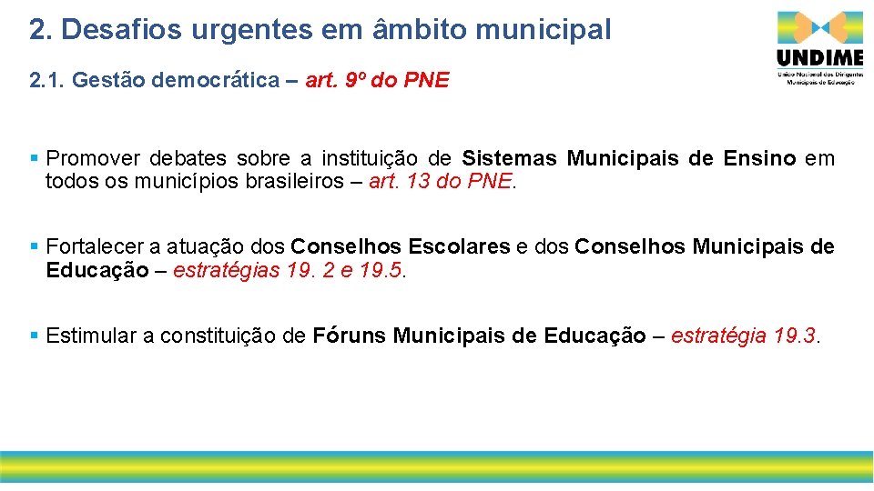 2. Desafios urgentes em âmbito municipal 2. 1. Gestão democrática – art. 9º do