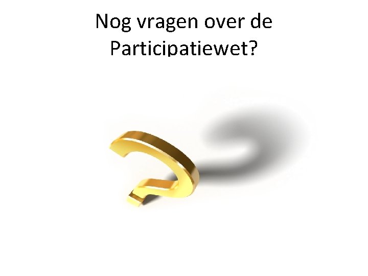 Nog vragen over de Participatiewet? 