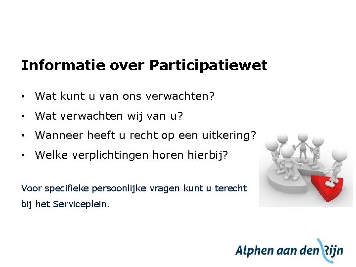 Informatie over Participatiewet • Wat kunt u van ons verwachten? • Wat verwachten wij