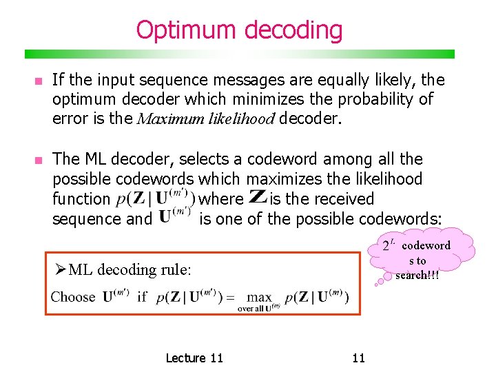 Optimum decoding If the input sequence messages are equally likely, the optimum decoder which