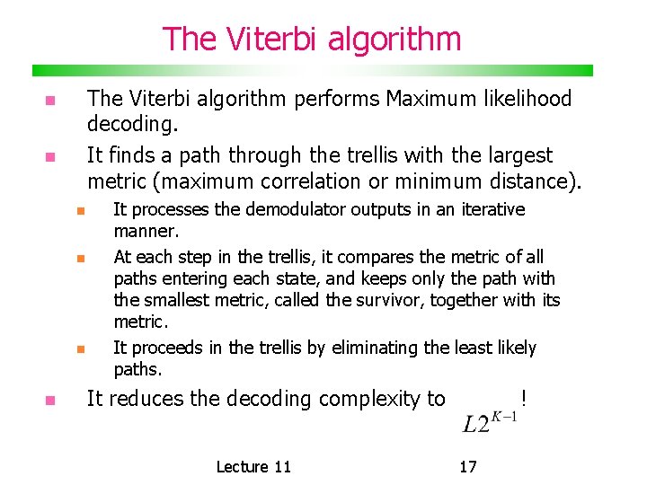 The Viterbi algorithm performs Maximum likelihood decoding. It finds a path through the trellis