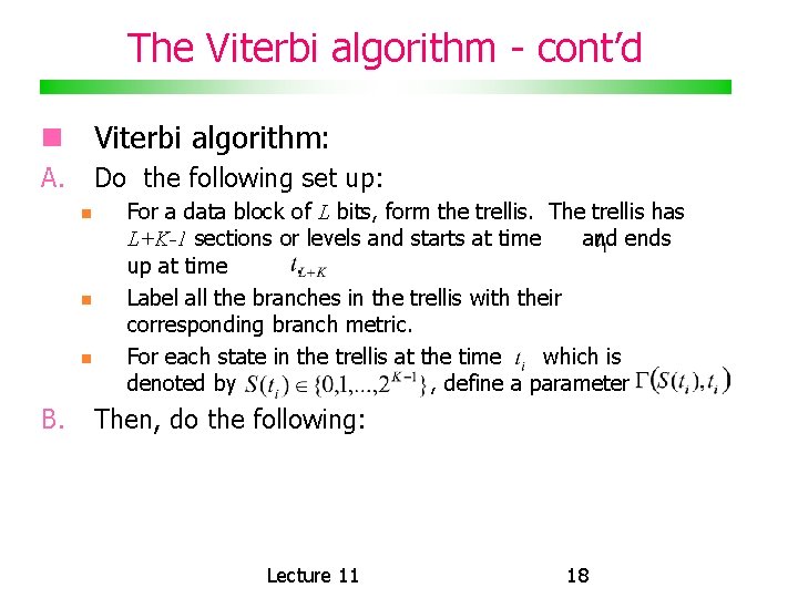 The Viterbi algorithm - cont’d Viterbi algorithm: A. Do the following set up: B.