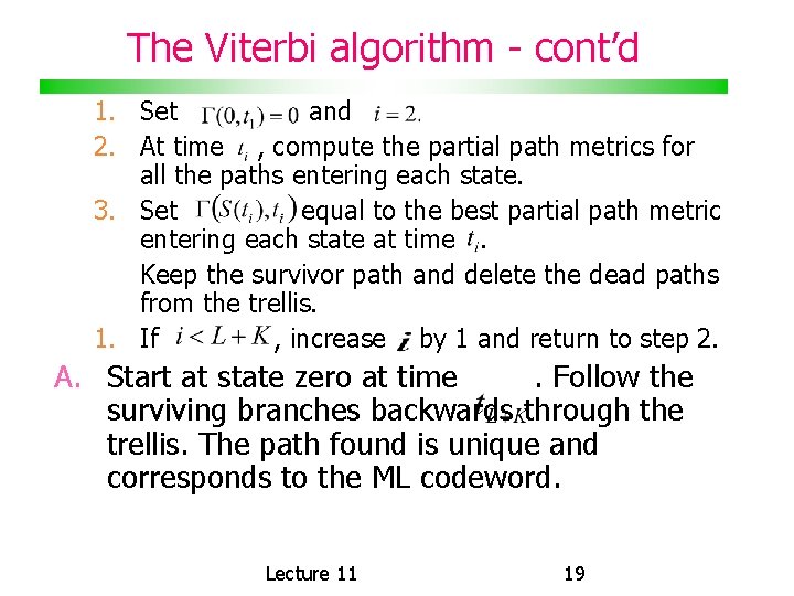 The Viterbi algorithm - cont’d 1. Set and 2. At time , compute the