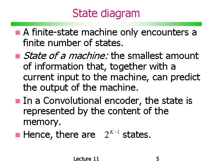 State diagram A finite-state machine only encounters a finite number of states. State of