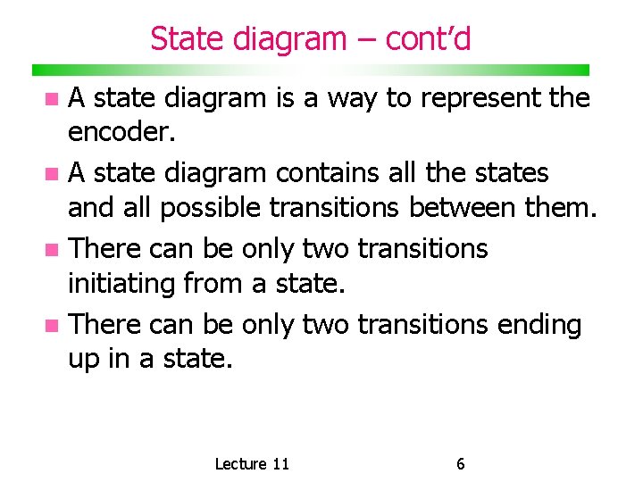 State diagram – cont’d A state diagram is a way to represent the encoder.