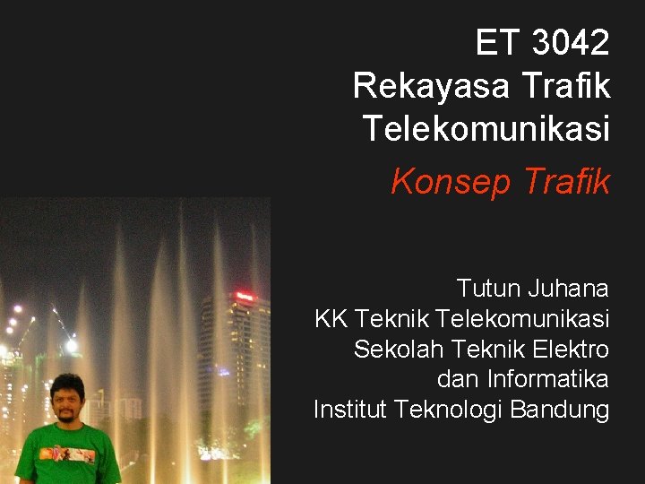 ET 3042 Rekayasa Trafik Telekomunikasi Konsep Trafik Tutun Juhana KK Teknik Telekomunikasi Sekolah Teknik