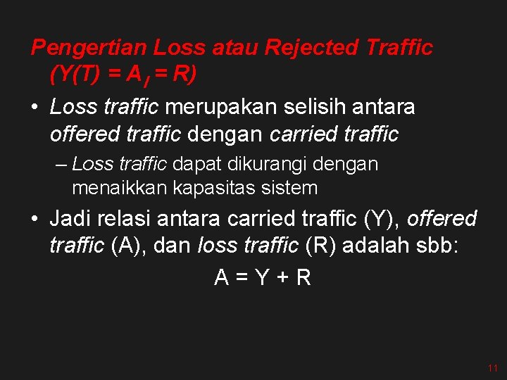 Pengertian Loss atau Rejected Traffic (Y(T) = Al = R) • Loss traffic merupakan