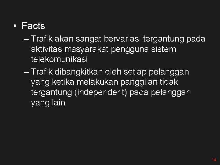  • Facts – Trafik akan sangat bervariasi tergantung pada aktivitas masyarakat pengguna sistem