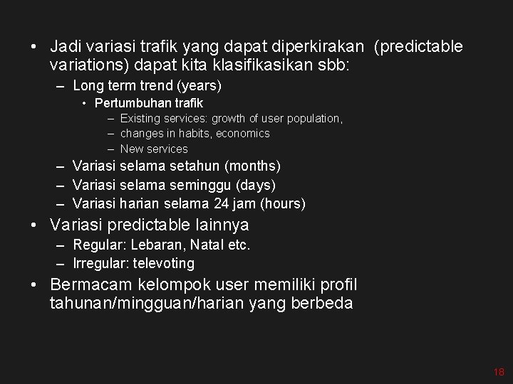  • Jadi variasi trafik yang dapat diperkirakan (predictable variations) dapat kita klasifikasikan sbb: