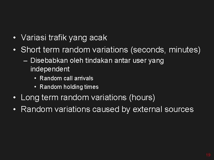  • Variasi trafik yang acak • Short term random variations (seconds, minutes) –