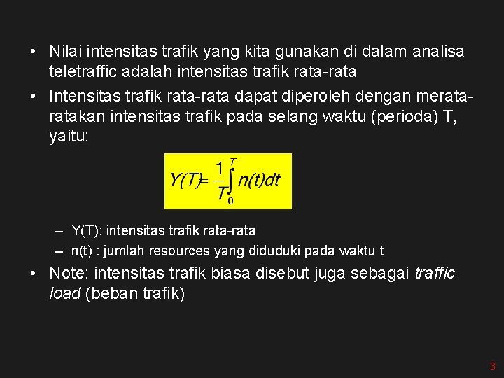  • Nilai intensitas trafik yang kita gunakan di dalam analisa teletraffic adalah intensitas