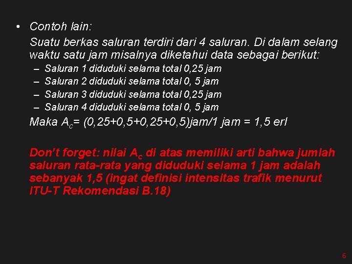  • Contoh lain: Suatu berkas saluran terdiri dari 4 saluran. Di dalam selang