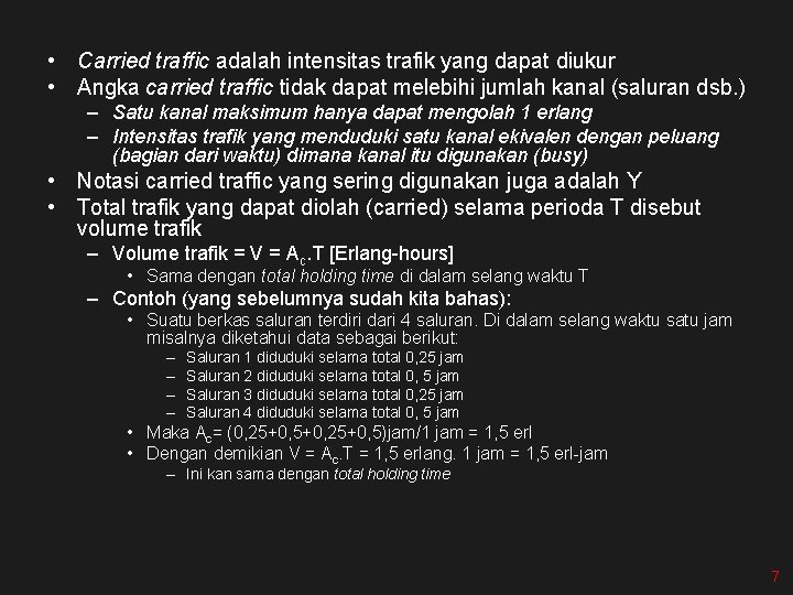  • Carried traffic adalah intensitas trafik yang dapat diukur • Angka carried traffic