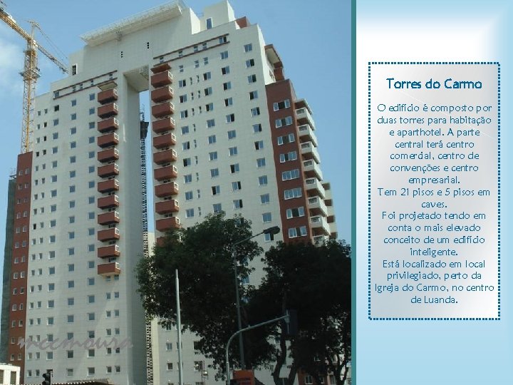 Torres do Carmo O edifício é composto por duas torres para habitação e aparthotel.