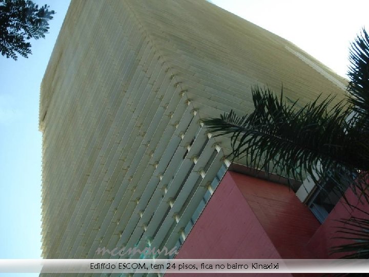 Edifício ESCOM, tem 24 pisos, fica no bairro Kinaxixi 