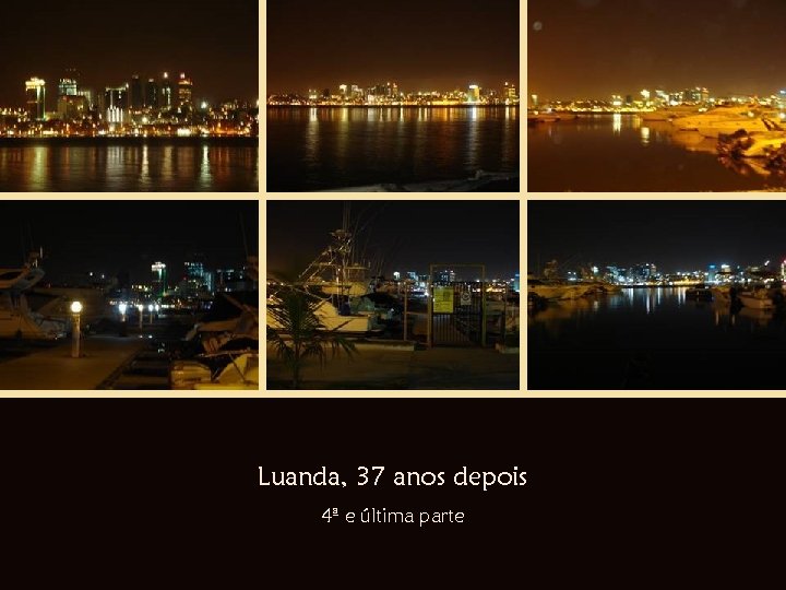Luanda, 37 anos depois 4ª e última parte 