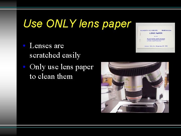 Use ONLY lens paper • Lenses are scratched easily • Only use lens paper Use ONLY lens paper • Lenses are scratched easily • Only use lens paper