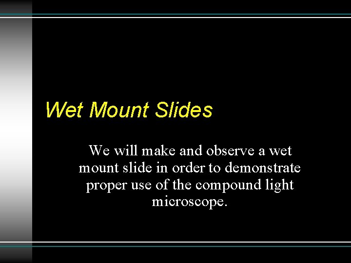 Wet Mount Slides We will make and observe a wet mount slide in order Wet Mount Slides We will make and observe a wet mount slide in order
