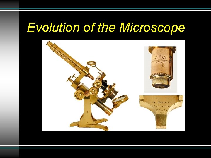 Evolution of the Microscope Evolution of the Microscope