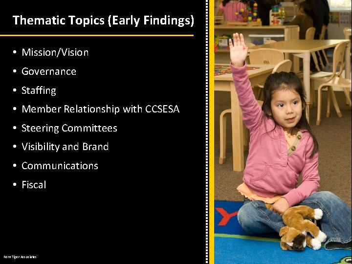 Thematic Topics (Early Findings) • Mission/Vision • Governance • Staffing • Member Relationship with